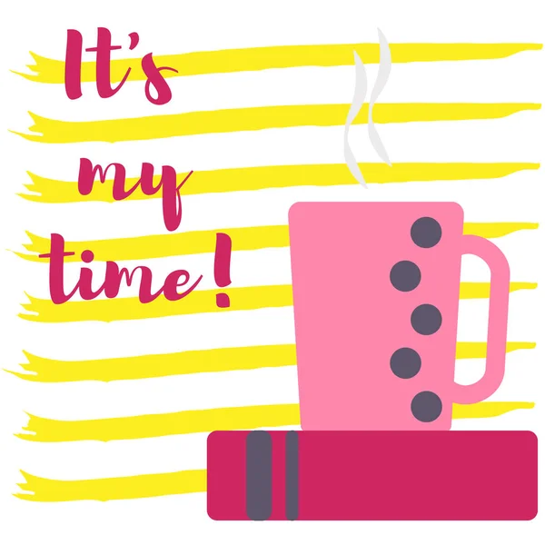 A cup of coffee. On the stripes. It is my time — Stock Vector