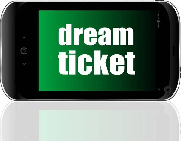 ビジネス コンセプトです テキストの夢のチケット 詳細な現代のスマート フォン — ストック写真