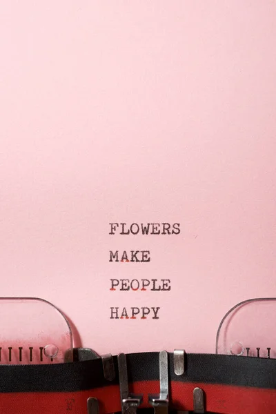 Virágok Boldoggá Teszik Embereket Egy Írógéppel Írt Mondattal — Stock Fotó