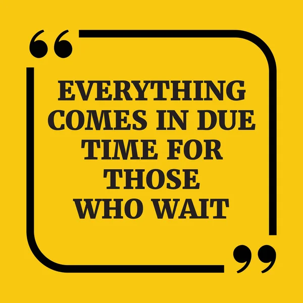 動機付けの引用 すべてが原因で来る人を待つための時間 黄色の背景 — ストックベクタ