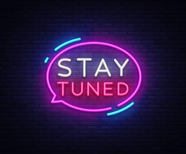 Stay Tuned neon signs vector. Stay Tuned Design template neon sign, light banner, neon signboard, nightly bright advertising, light inscription. Vector illustration — Stock Vector