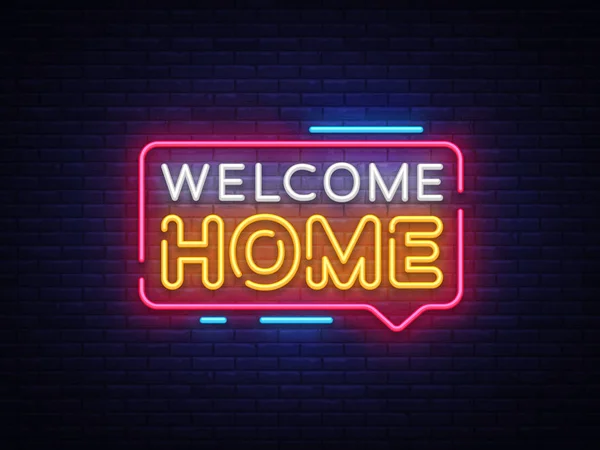 Welcome Home Neon Text Vector. Welcome Home neon sign, design template, modern trend design, night neon signboard, night bright advertising, light banner, light art. Vector illustration — Stock Vector