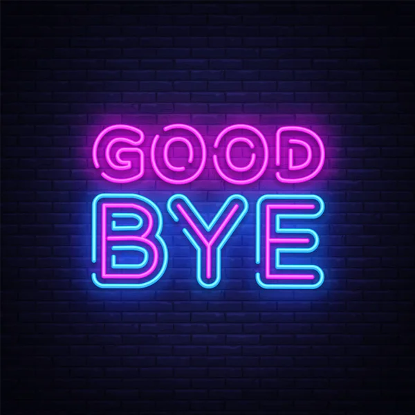 Good Bye Neon Text Vektor Design-Vorlage. Good Bye Neon-Logo, Lichtbanner Design-Element bunte moderne Design-Trend, Nacht helle Werbung, helle Zeichen. Vektorillustration — Stockvektor
