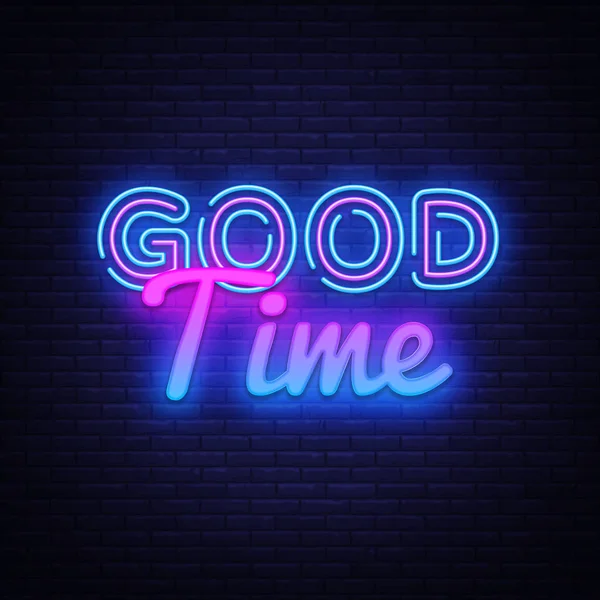 Goede tijd neon teken vector. Goede tijd ontwerp sjabloon lichtreclame, lichte banner, neon uithangbord, nachtelijke helder reclame, licht inscriptie. Vectorillustratie — Stockvector