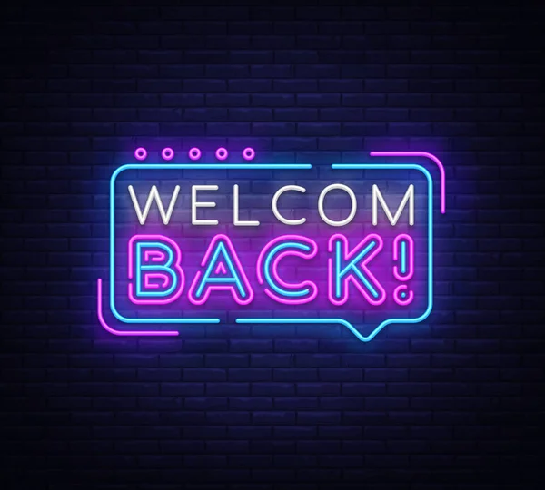 Welcome Back Neon Text Vector. Welcome Back neon sign, design template, modern trend design, night signboard, night bright advertising, light banner, light art. Vector illustration — ストックベクタ