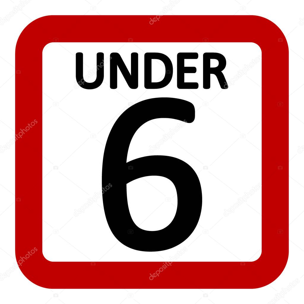 6 age restriction sign.