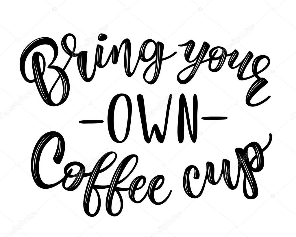 Bring your own coffee cup handwritten text title sign