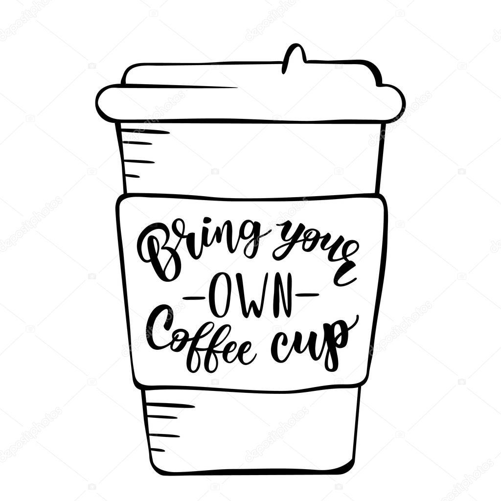 Bring your own coffee cup handwritten text title sign