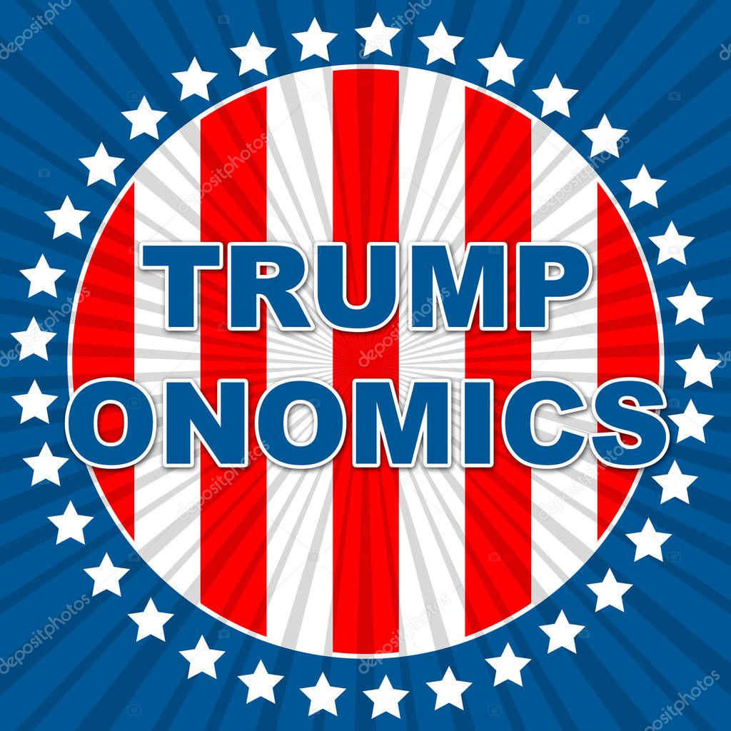 Trumponomics Or Trump Economics Usa Government Finance. Stock Market And Economy In The United States - 2d Illustration