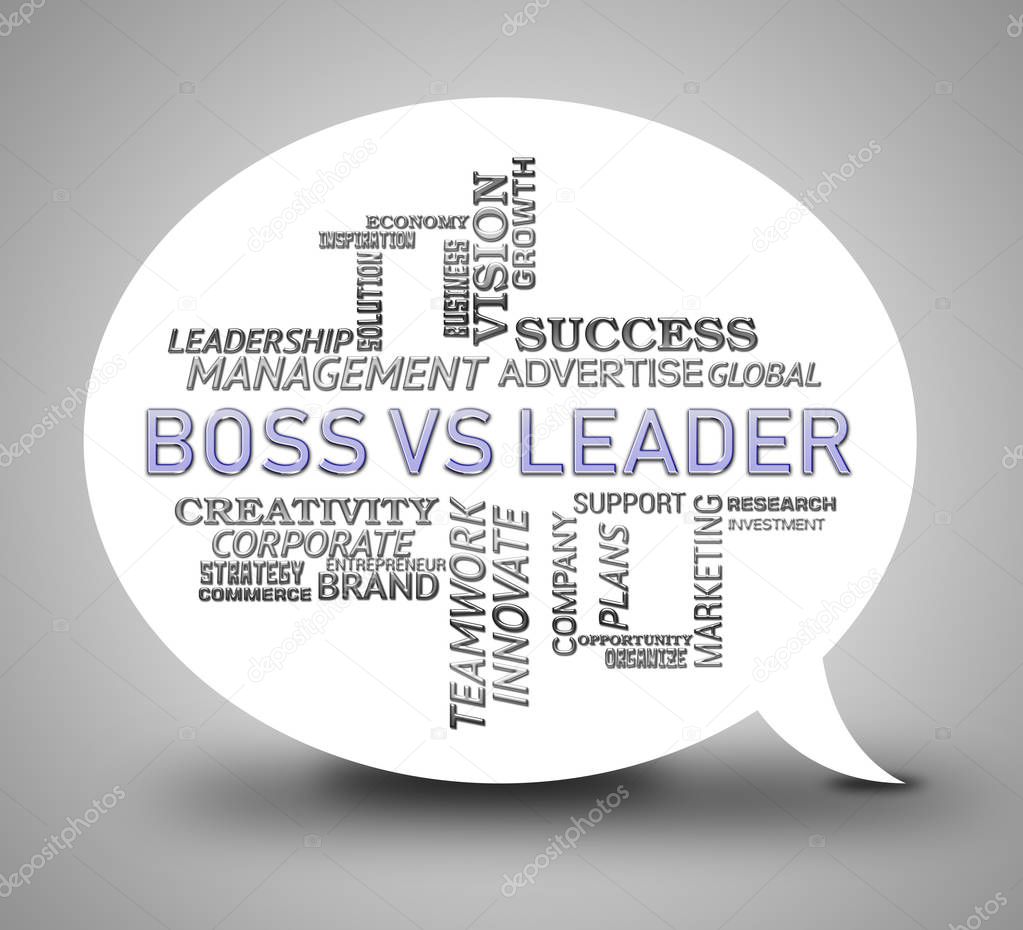Boss Vs Leader Words Mean Leading A Team Better Than Managing 3d