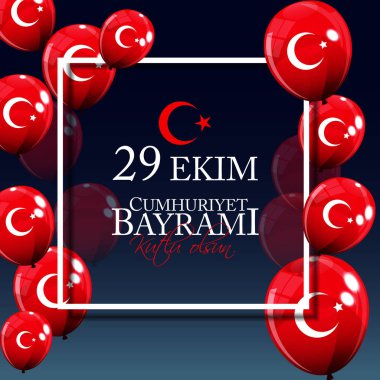 29 Ekim Cumhuriyet Bayrami kutlu olsun. Çeviri: 29 Ekim Cumhuriyet günü Türkiye ve Türkiye'nin ulusal gün mutlu tatil