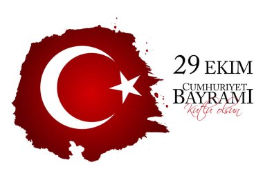 29 Ekim Cumhuriyet Bayrami kutlu olsun. Çeviri: 29 Ekim Cumhuriyet günü Türkiye ve Türkiye'nin ulusal gün mutlu tatil