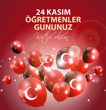 Kasım 24 Türk öğretmenler günü, Türk Kasım 24, mutlu öğretmenler günü. 24 Kasım Ogretmenler Gununuz Kutlu Olsun 