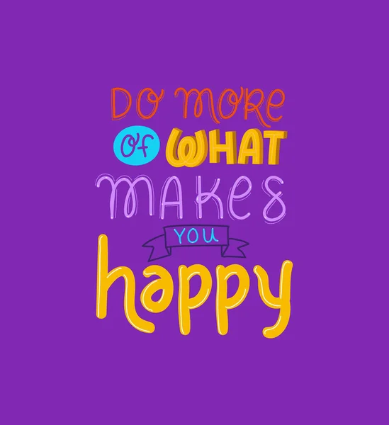 Do more of what makes you happy lettering vector design — Stock Vector