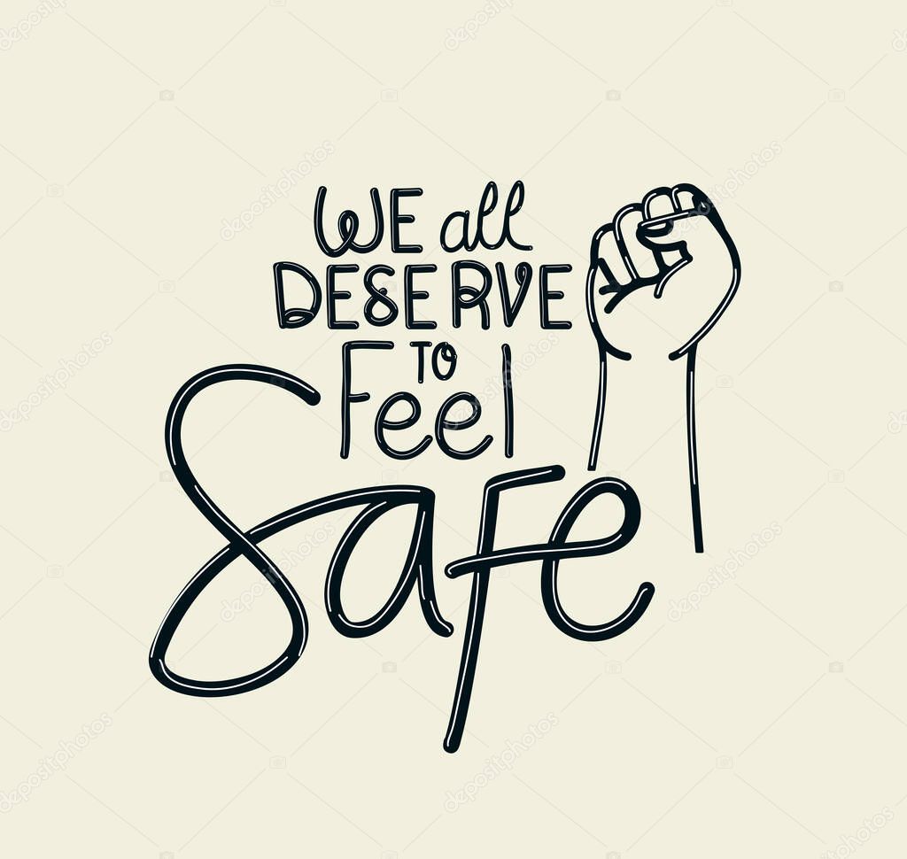 We all deserve to feel safe text with fist vector design