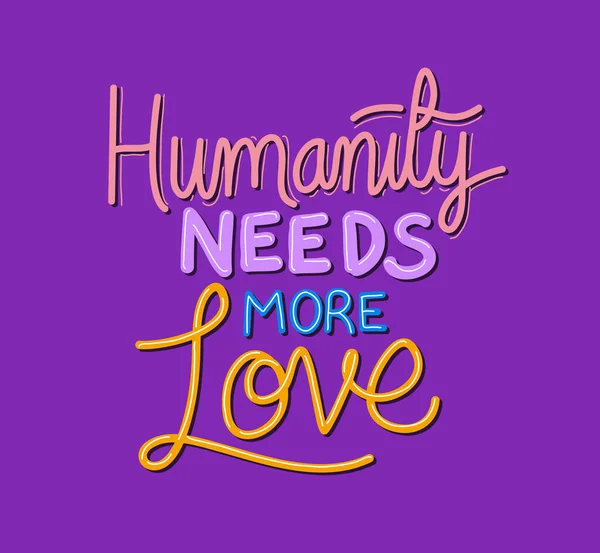 Humanity needs more love lettering vector design — Stock Vector