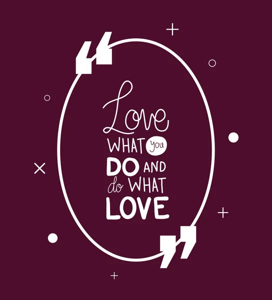 Love what you do and do what you love quote vector design — Stock Vector