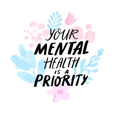 Your mental health is a priority. Therapy quote hand written on delicate pink and blue branches, abstract watercolor flowers and leaves clipart