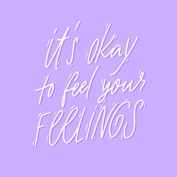 感觉到你的感觉没关系 支持在紫色背景下对负面情绪的引用和验证 T恤和印刷品的手写体短语 — 图库矢量图片