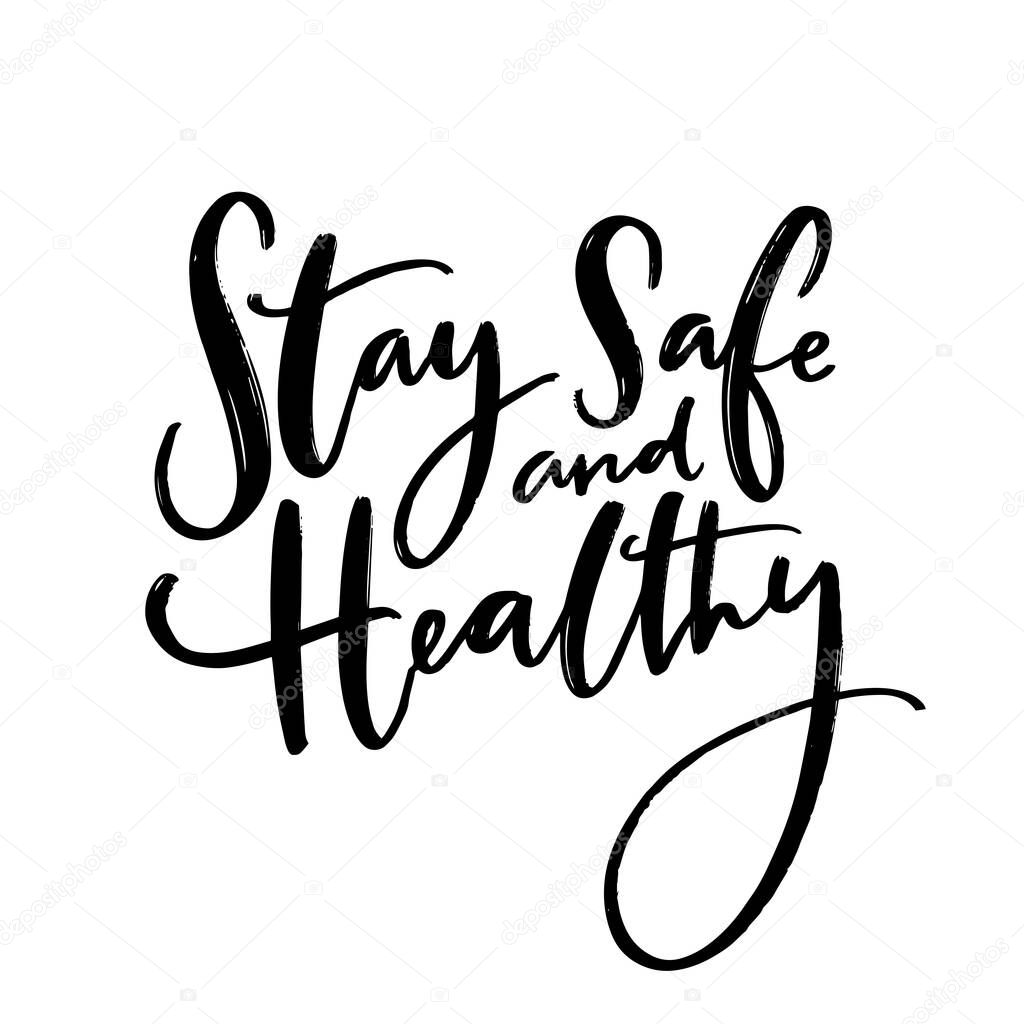 Stay safe and healthy. Handwritten wish of taking care. Support banner with inspirational message. Vector black quote.