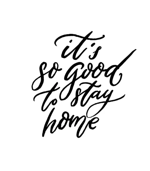 Good Stay Home Inspirational Quote Being Home Modern Calligraphy Handwritten — Stock Vector