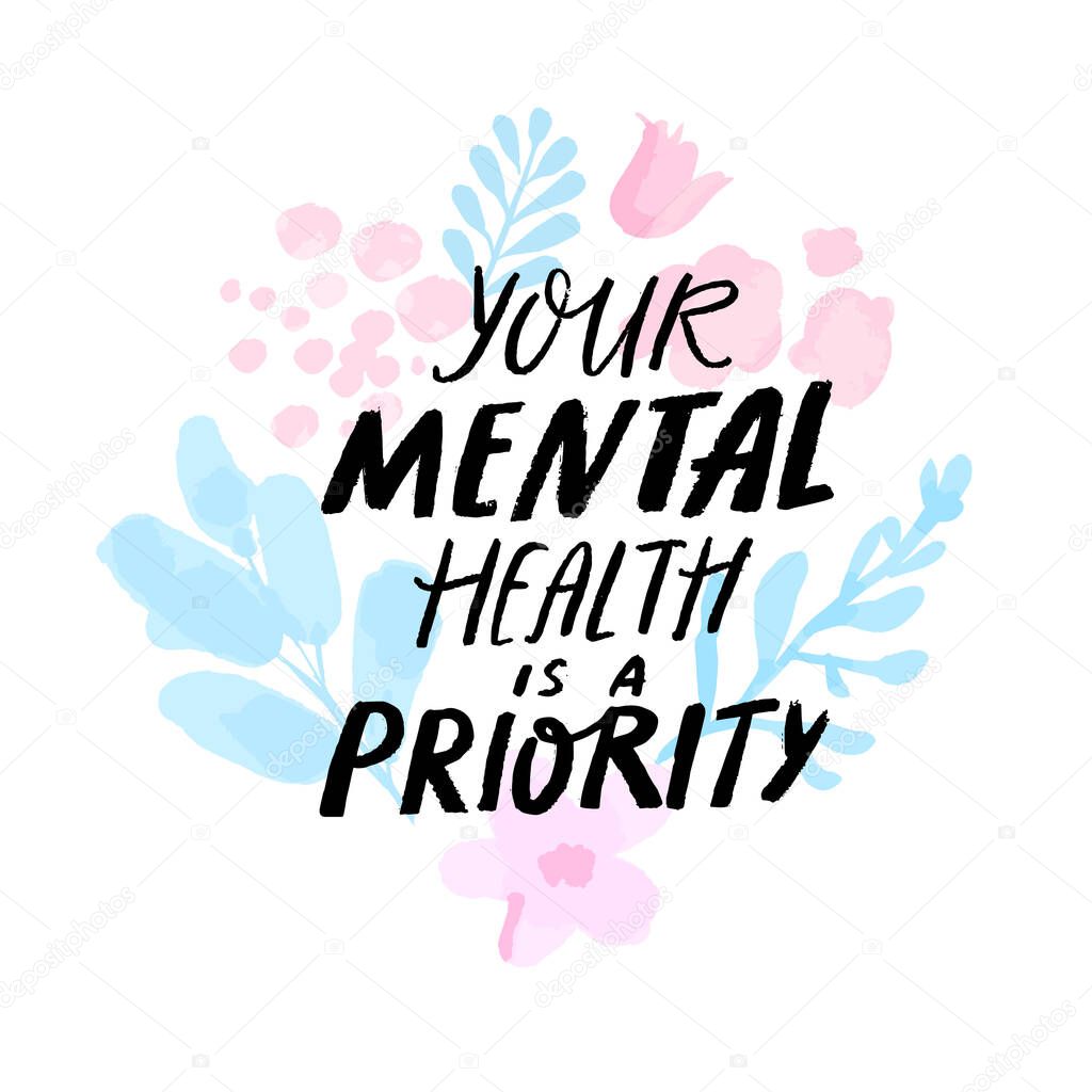 Your mental health is a priority. Therapy quote hand written on delicate pink and blue branches, abstract watercolor flowers and leaves