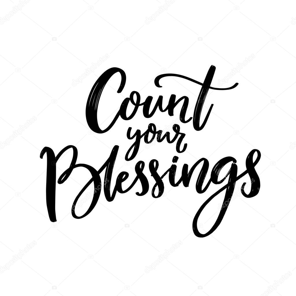 Cout your blessings. Christian quote, gratitude saying. Black script lettering isolated on white background.