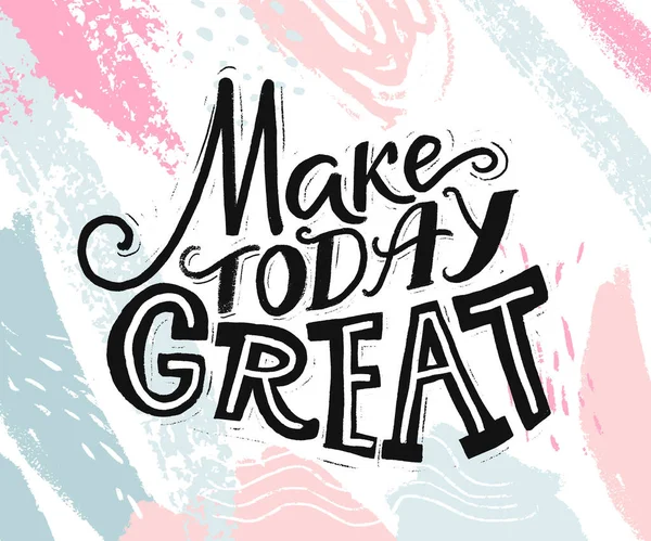 Make Today Great Inspirational Quote Day Start Motivational Phrase Social — Stock Vector
