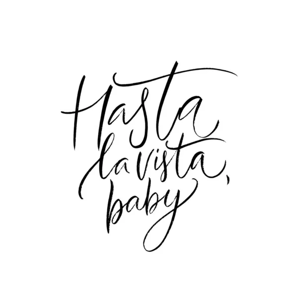 Hasta Vista Baby Španělské Sbohem Znamená Sbohem Nebo Uvidíme Později — Stockový vektor