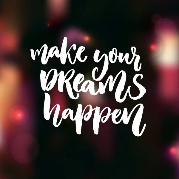 Make Your Dreams Happen Inspirational Quote Dream Dark Background Warm — Stock Vector