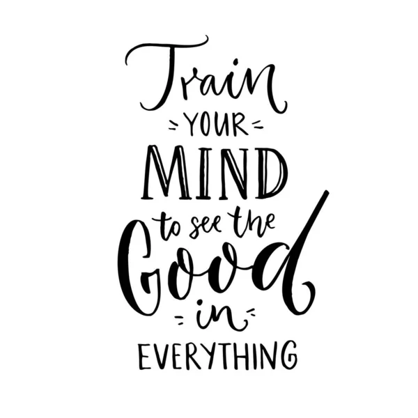 Train Your Mind See Good Everything Inspirational Quote Positive Thinking — Stock Vector