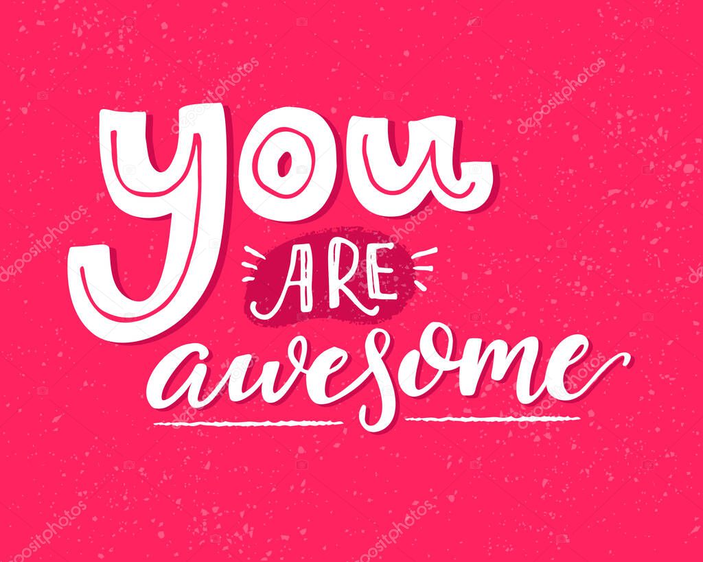You are awesome. Motivational saying, inspirational quote design for greeting cards. White words on pink vector background