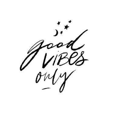 Good vibes only. Positive quote for posters and cards. Handwritten calligraphy inscription. Inspirational catchphrase for apparel and print design clipart