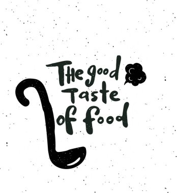 Gıda iyi tat. El yazı afiş yazılı. Kepçe siluet çizimi. Yemek sınıflar, kurslar, gıda stüdyo, kafeterya, Restoran için tasarım konsepti. 