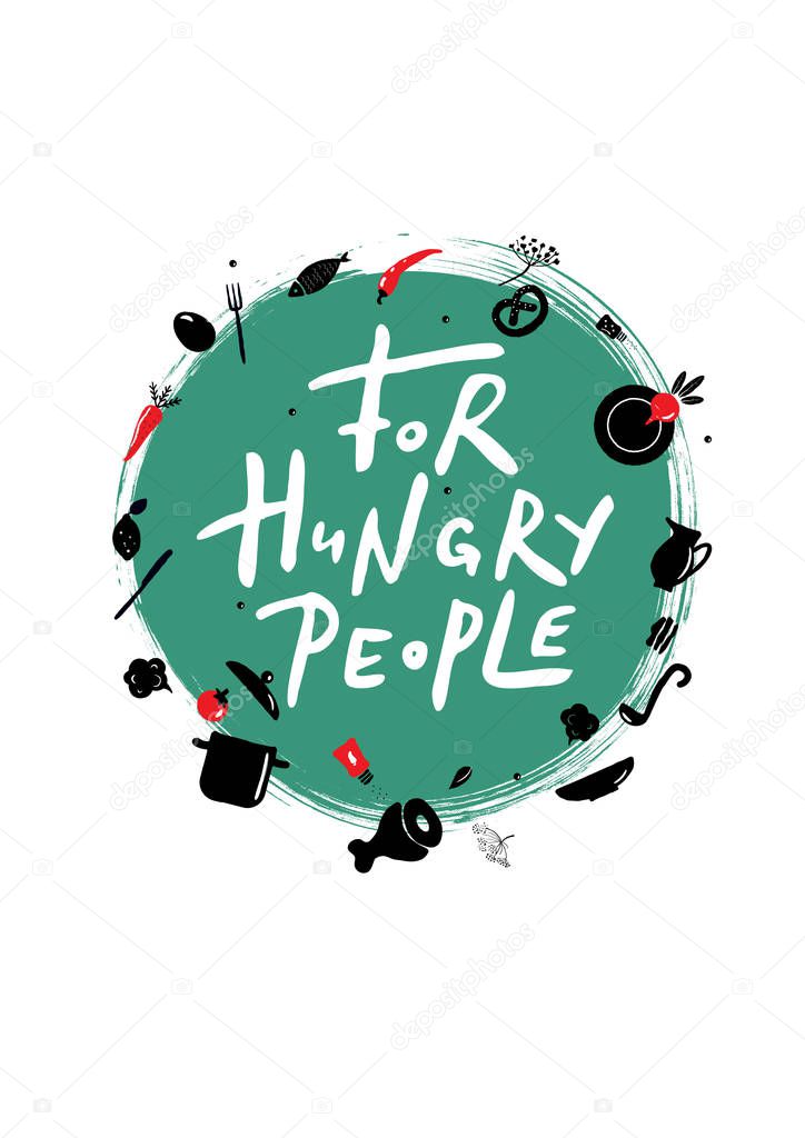 For Hungry people. Hand lettering poster with illustration of food. Ideal for cafe, restaurant, street food advertisement.