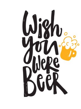 Bira olmanı isterdim. El yazı poster. Bira bardağı Illustration. Beyaz arka plan üzerinde siyah yazıt.