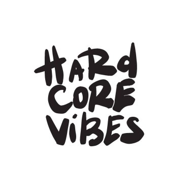 Hardcore vibes. Komik teklif. El yazı vektörde yaptı. Tshirt tasarım.