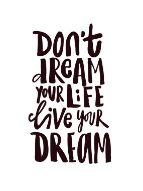 El alıntı Dont rüya rüya live your life çekilmiş. Modern hat.