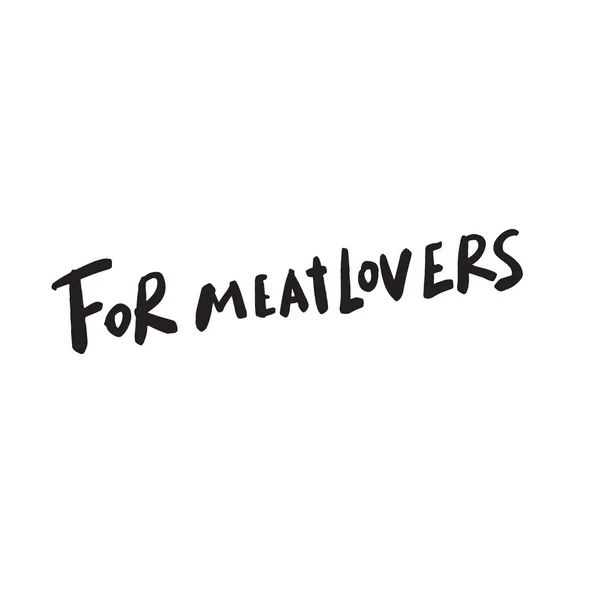 Dla Meatlovers Mówiąc Śmieszne Odręczny Napis — Wektor stockowy