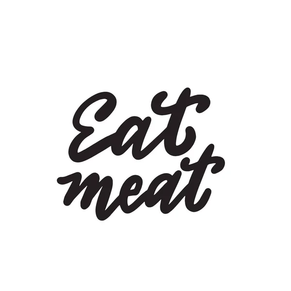 Jeść mięso. Zabawny ręcznie rysowane napis cytat. — Wektor stockowy