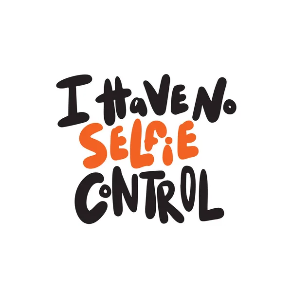 Δεν Έχω Κανένα Έλεγχο Selfie Wordplay Χιουμοριστικό Χέρι Γραπτή Προσφορά — Διανυσματικό Αρχείο