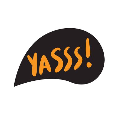 Komik argo kelime yasss Evet. El yazı poster vektörde yaptı. Mesaj işareti gösteren resim.