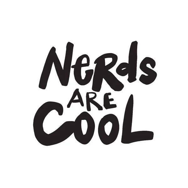 I nerd sono fighi. Divertente iscrizione scritta a mano. Letteratura fatta in vettore . — Vettoriale Stock