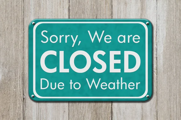 Closed Due Weather Sign Teal Sign Text Sorry Closed Due — Stock Photo, Image