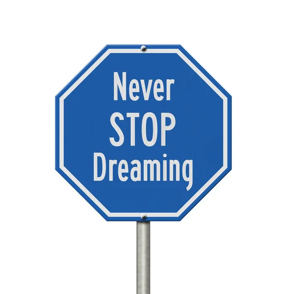 Μπλε και λευκό ποτέ μην σταματήσετε τα όνειρα Stop πινακίδα — Φωτογραφία Αρχείου