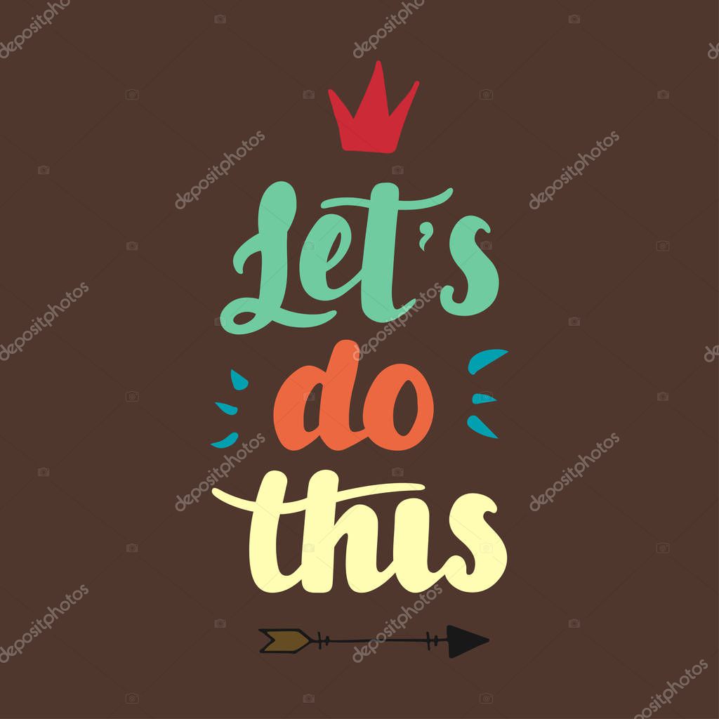 Let s do this vector lettering card. Motivational illustration phrase. Handwritten modern brush calligraphy for invitation and greeting card, t-shirt, prints, posters label, badge. Inspirational