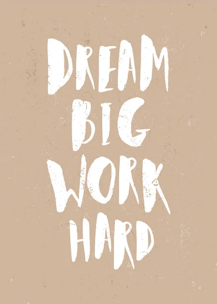 Dream Big Work Hard Design Cartaz Citação Inspiradora Fundo Papel —  Vetores de Stock