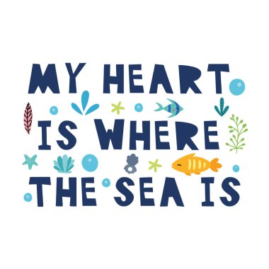 Kalbim deniz denizotlar, balık ve diğer deniz elemanları ile yazı olduğu yerdir. Kartlar, poster, kartlar, t-shirt, kitap, Tekstil için tasarım.