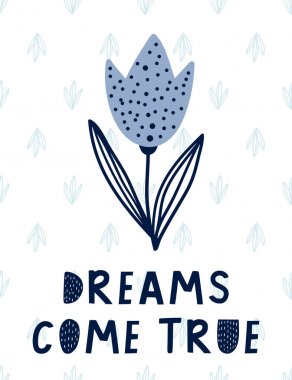 Rüyalar gerçek olur. Çiçekli vektör baskı. 