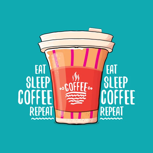 Eat sleep coffee repeat vector concept illustration or poster. vector funky coffee paper cup with funny slogan for print on tee. — Stock Vector